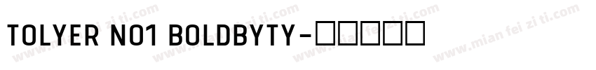 Tolyer No1 BoldbyTy字体转换
